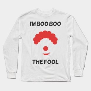 I'm Boo Boo the fool Long Sleeve T-Shirt